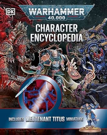 Warhammer 40,000 Character Encyclopedia: Includes Lieutenant Titus Miniature Hardcover