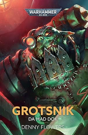 Grotsnik: Da Mad Dok (Warhammer 40,000) Hardcover