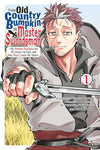 From Old Country Bumpkin to Master Swordsman, Vol. 1: My Hotshot Disciples Are All Grown Up Now, and They Won't Leave Me Alone