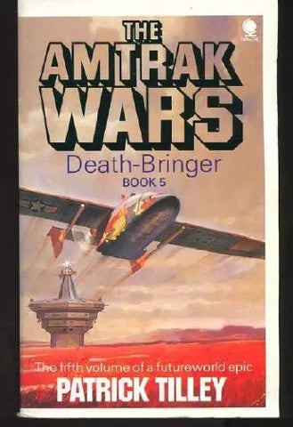 The Amtrak Wars Vol 5: Death Bringer: Bk.5