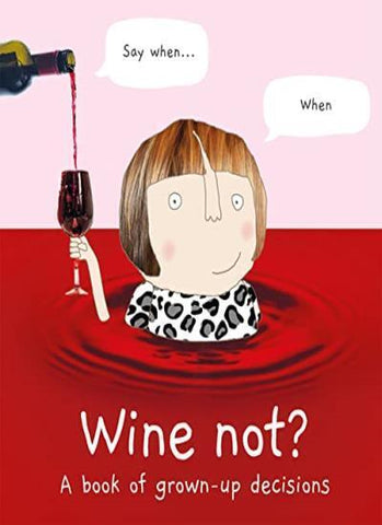 Wine Not? Book of grown up decisions