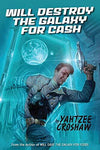 Will Destroy The Galaxy For Cash (Jacques Mckeown) by Yahtzee Croshaw, NEW Book