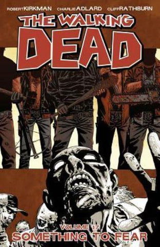 The Walking Dead : Vol. 17 - Something To Fear