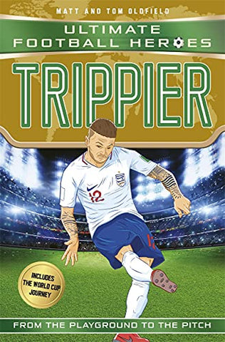 Trippier (Ultimate Football Heroes - International Edition)- includes the World Cup Journey! Oldfield, Matt & Tom