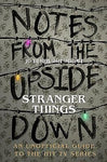 Notes From the Upside Down – Inside the World of Stranger Things: An Unofficial Novel